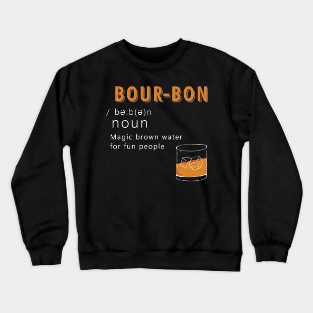 Bourbon Funny Definition Drinking Quote Magic Brown Water For Fun People Vintage Crewneck Sweatshirt by A Comic Wizard